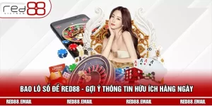 Bao Lô Số Đề RED88 - Gợi Ý Thông Tin Hữu Ích Hàng Ngày