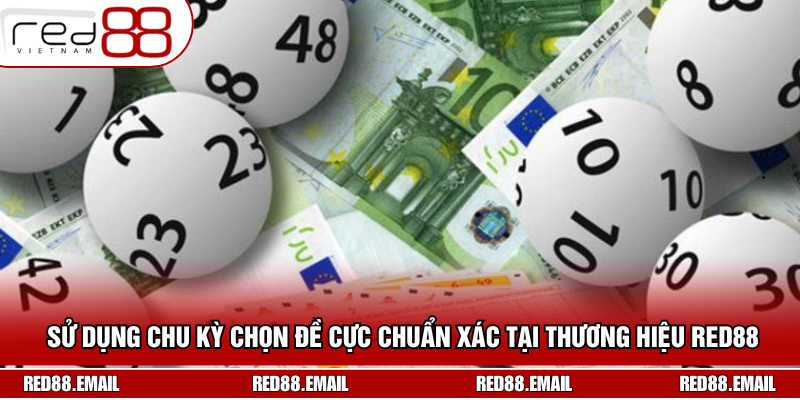 Sử dụng chu kỳ chọn đề cực chuẩn xác tại thương hiệu Red88